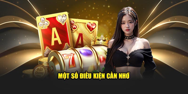 Một số điều kiện cần nhớ